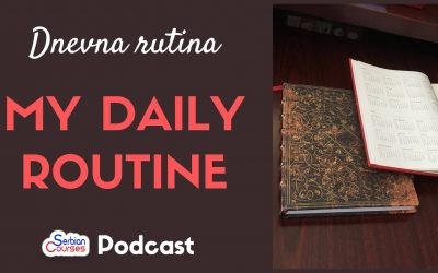 My Daily Routine Serbian Language Podcast – Moja dnevna rutina