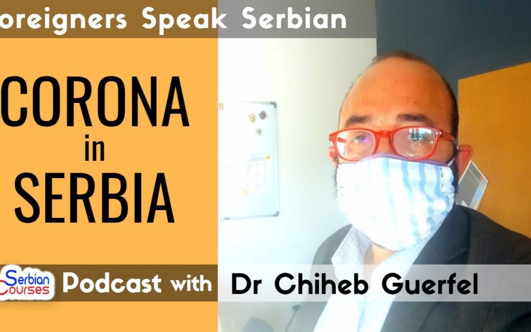 Corona in Serbia: Interview with Dr Chiheb Guerfel